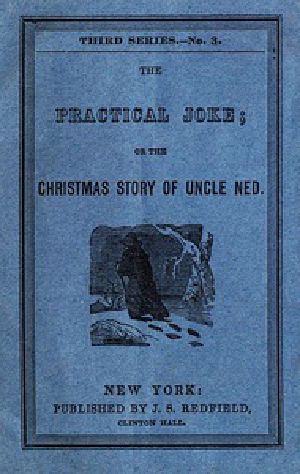 [Gutenberg 32430] • The Practical Joke; Or, The Christmas Story of Uncle Ned